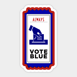 Vote Blue Always! Sticker